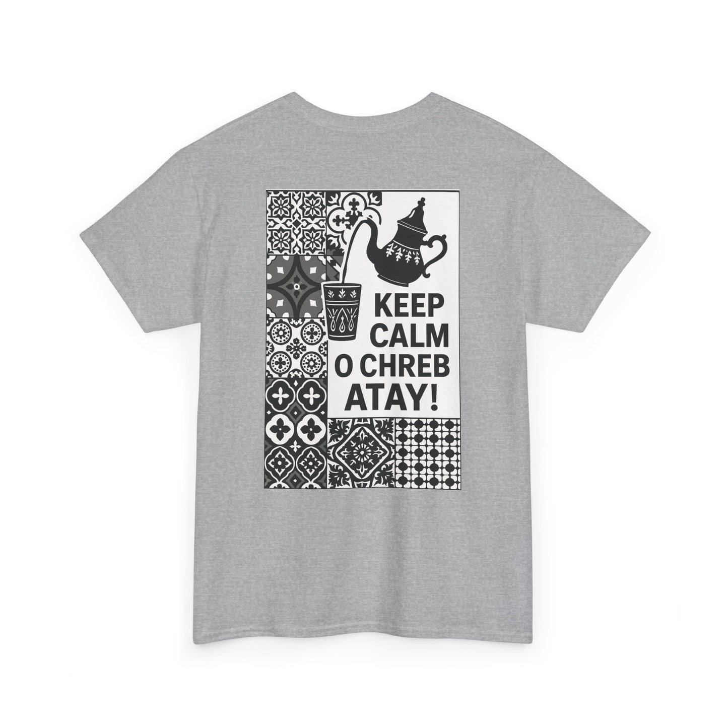 Keep Calm o Chreb Atay T-Shirt – Unisex Graphic Tee | Funny Moroccan Tea Lover Shirt | Maison Elwène Qualité Allemande 🇩🇪