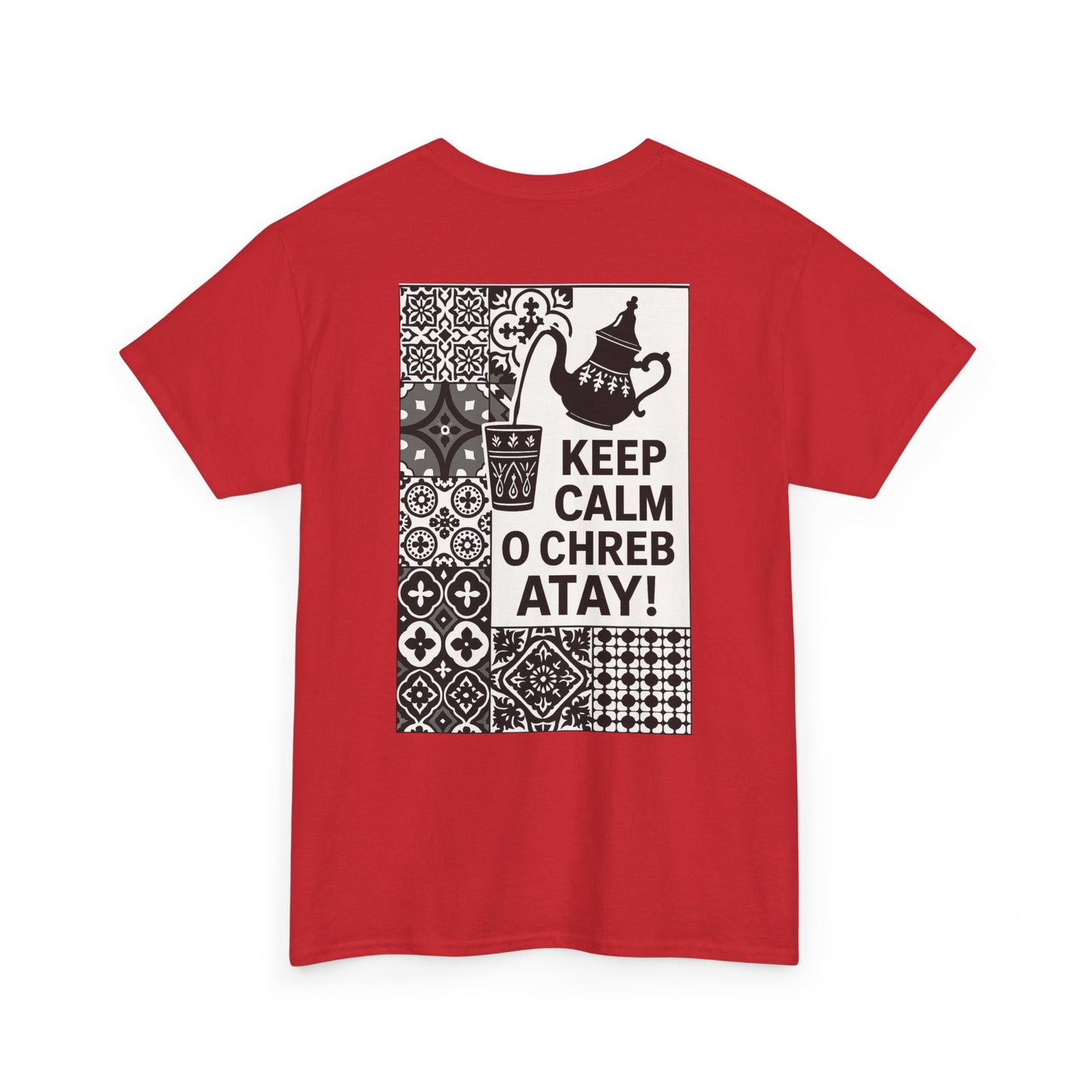 Keep Calm o Chreb Atay T-Shirt – Unisex Graphic Tee | Funny Moroccan Tea Lover Shirt | Maison Elwène Qualité Allemande 🇩🇪