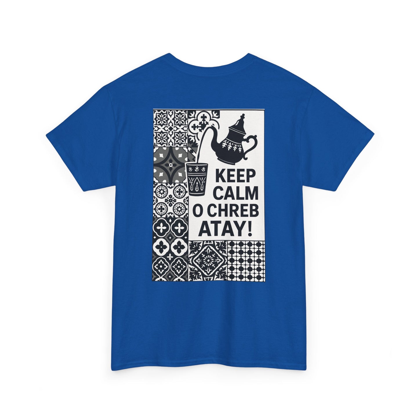 Keep Calm o Chreb Atay T-Shirt – Unisex Graphic Tee | Funny Moroccan Tea Lover Shirt | Maison Elwène Qualité Allemande 🇩🇪
