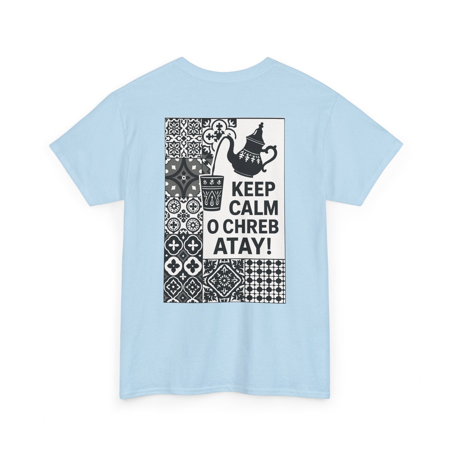 Keep Calm o Chreb Atay T-Shirt – Unisex Graphic Tee | Funny Moroccan Tea Lover Shirt | Maison Elwène Qualité Allemande 🇩🇪